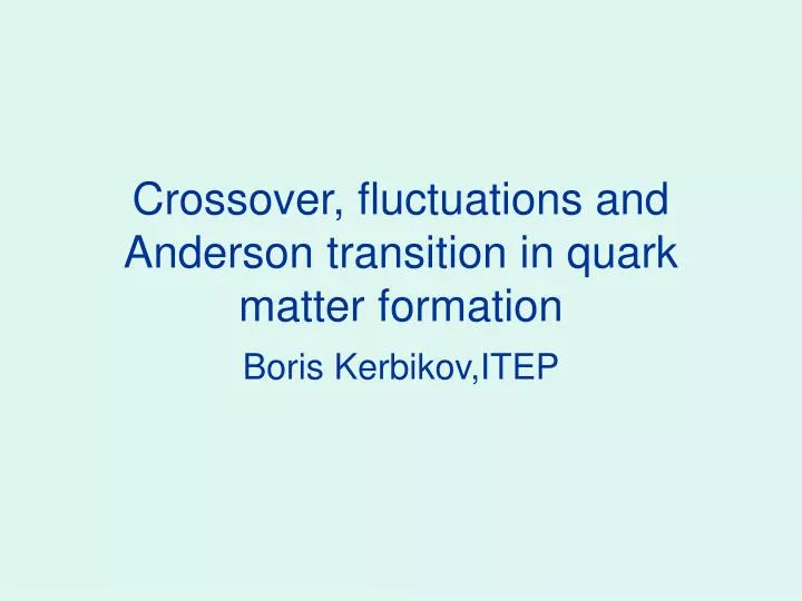 crossover fluctuations and anderson transition in quark matter formation