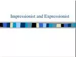 Exploring the Impact of Impressionist and Expressionist Painting Styles - slide 1