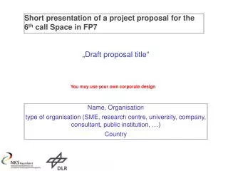 Short presentation of a project proposal for the 6 th call Space in FP7