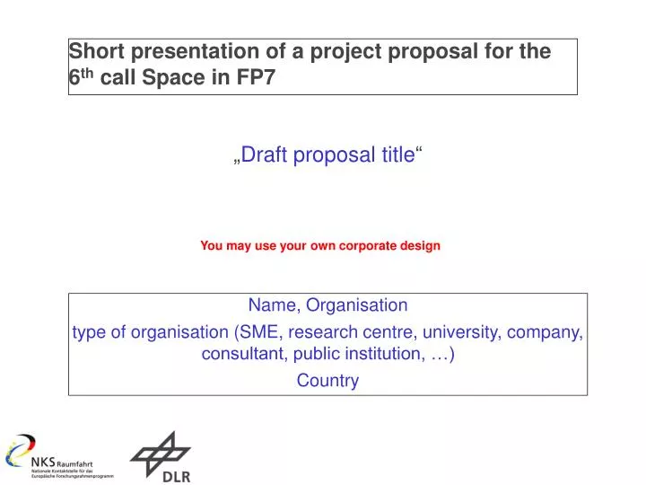 short presentation of a project proposal for the 6 th call space in fp7