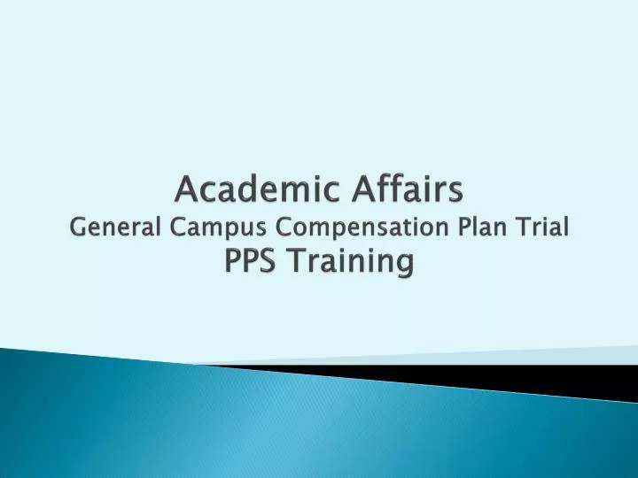 academic affairs general campus compensation plan trial pps training