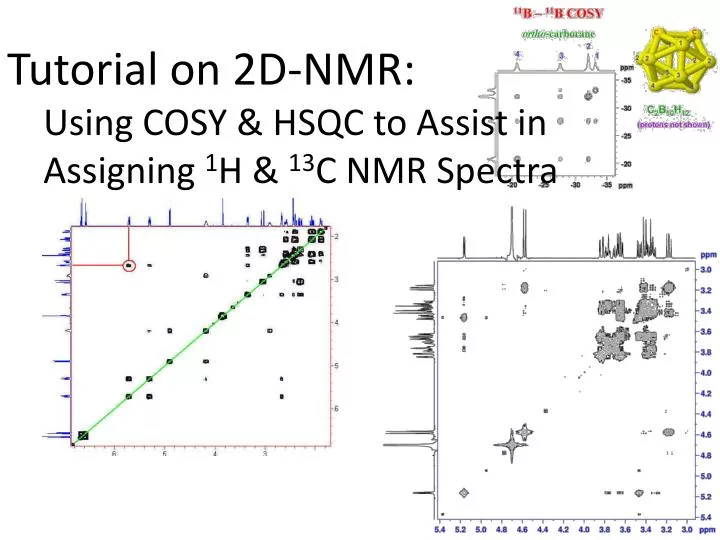 tutorial on 2d nmr using cosy hsqc to assist in assigning 1 h 13 c nmr spectra
