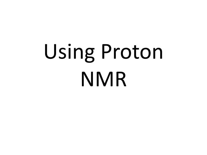 using proton nmr