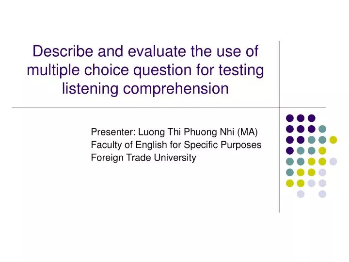 describe and evaluate the use of multiple choice question for testing listening comprehension