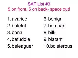 SAT List #3 5 on front, 5 on back- space out!