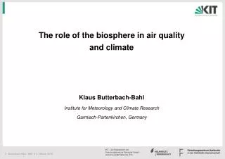 The role of the biosphere in air quality and climate Klaus Butterbach-Bahl