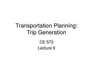Transportation Planning: Trip Generation