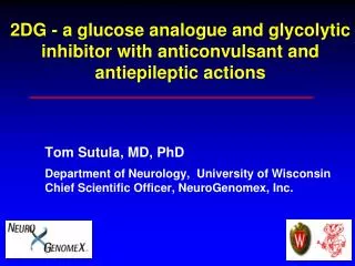 2DG - a glucose analogue and glycolytic inhibitor with anticonvulsant and antiepileptic actions