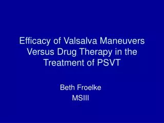 Efficacy of Valsalva Maneuvers Versus Drug Therapy in the Treatment of PSVT