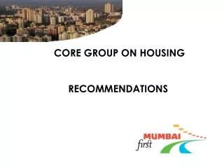 CORE GROUP ON HOUSING RECOMMENDATIONS