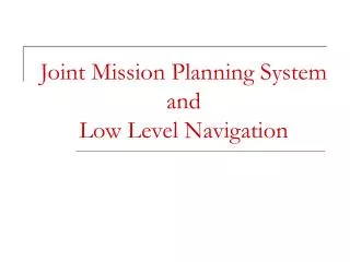 Joint Mission Planning System and Low Level Navigation