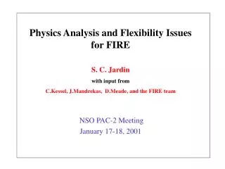 Physics Analysis and Flexibility Issues for FIRE
