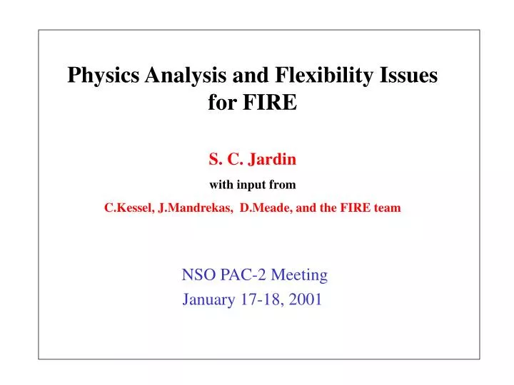 physics analysis and flexibility issues for fire