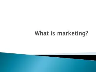 What is marketing?