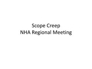 Scope Creep NHA Regional Meeting