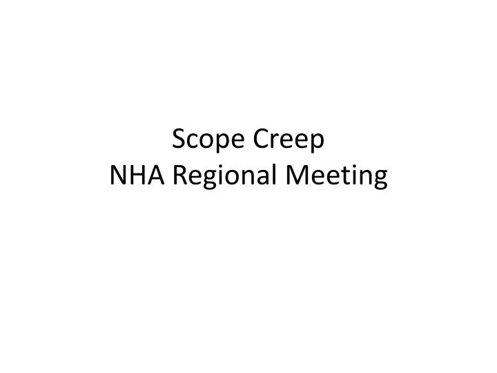 scope creep nha regional meeting
