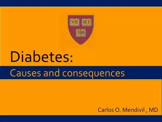 Diabetes: Causes and consequences