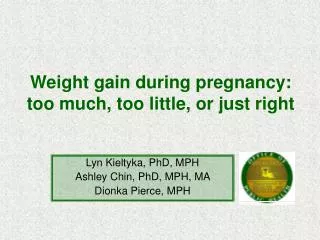 Weight gain during pregnancy: too much, too little, or just right