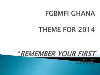 FGBMFI GHANA THEME FOR 2014 “ REMEMBER YOUR FIRST LOVE”
