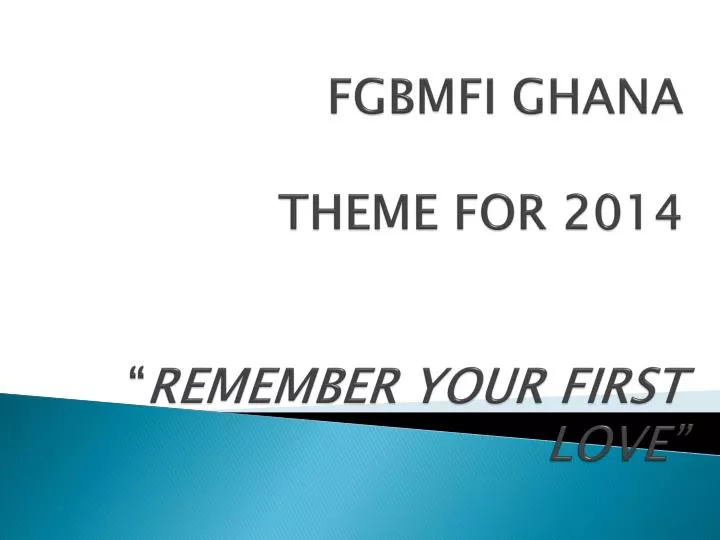 fgbmfi ghana theme for 2014 remember your first love