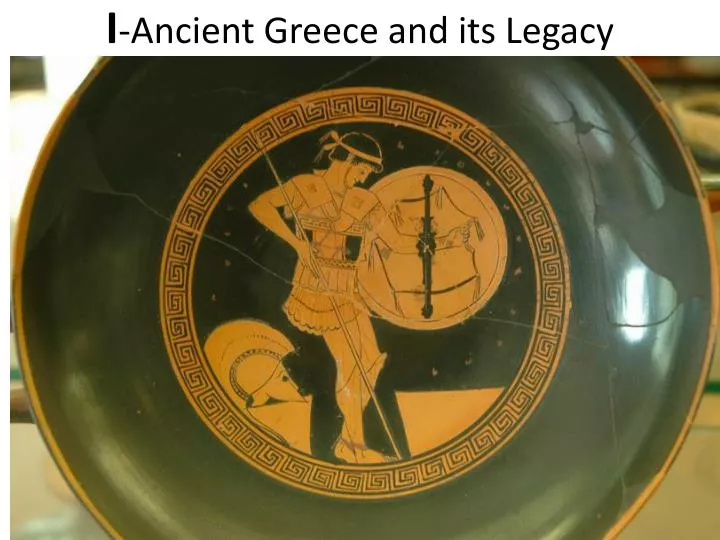 i ancient greece and its legacy