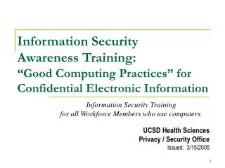 Information Security Training for all Workforce Members who use computers. UCSD Health Sciences