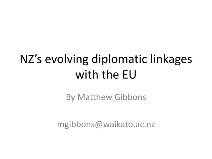 nz s evolving diplomatic linkages with the eu