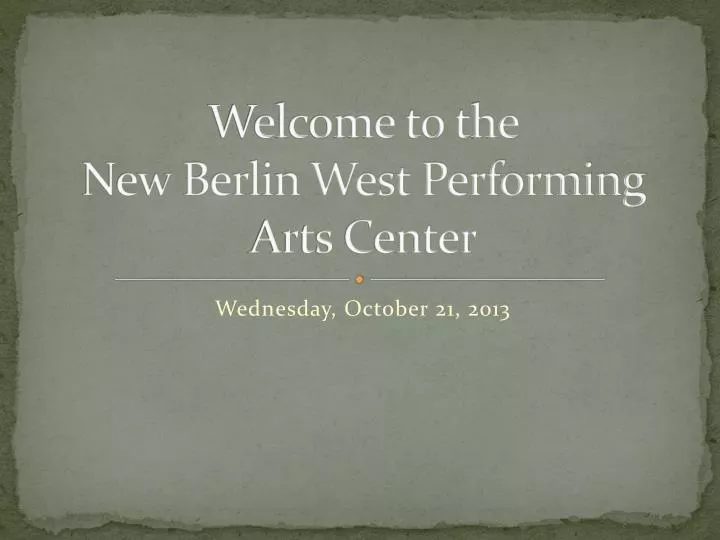 welcome to the new berlin west performing arts center