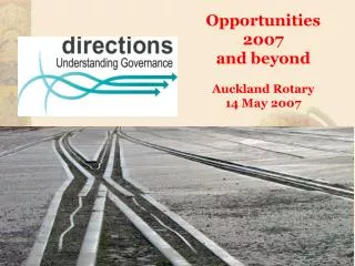 Opportunities 2007 and beyond Auckland Rotary 14 May 2007