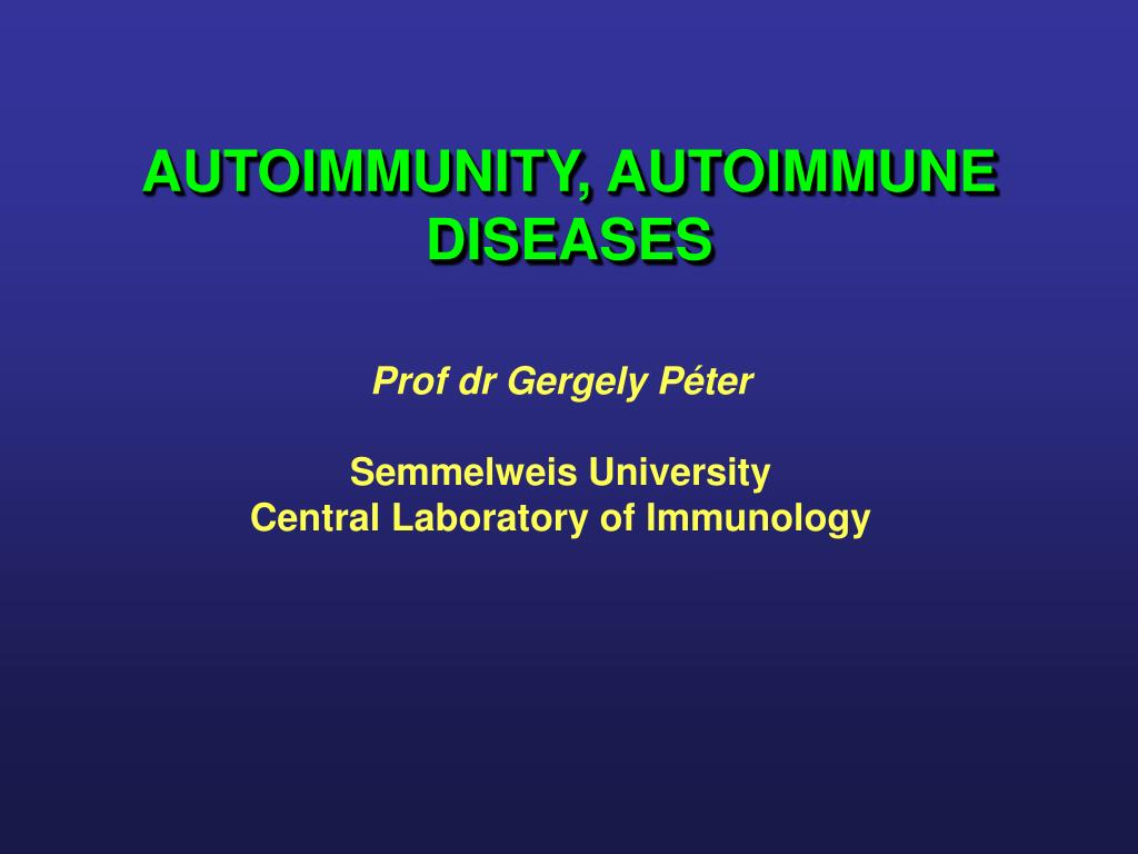 PPT - AUTOIMMUNITY, AUTOIMMUNE DISEASES PowerPoint Presentation, free ...