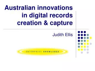 Australian innovations in digital records creation &amp; capture