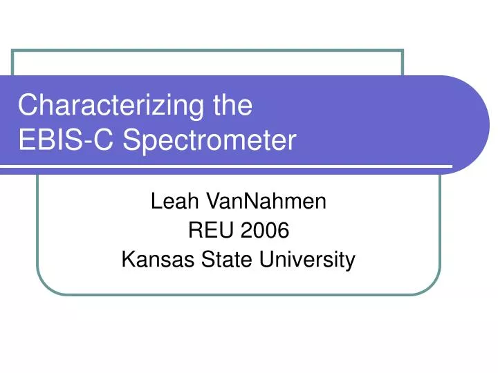 characterizing the ebis c spectrometer