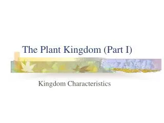 The Plant Kingdom (Part I)