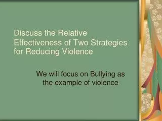 Discuss the Relative Effectiveness of Two Strategies for Reducing Violence