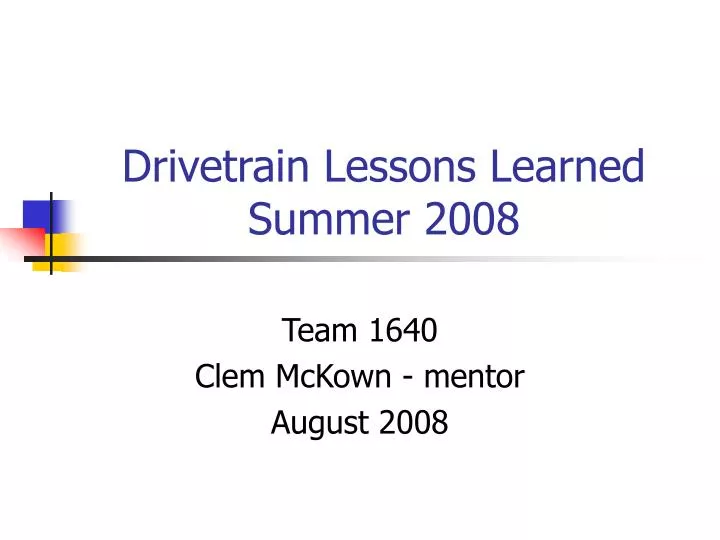 drivetrain lessons learned summer 2008