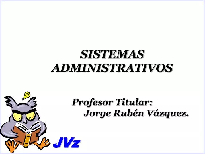 sistemas administrativos profesor titular jorge rub n v zquez