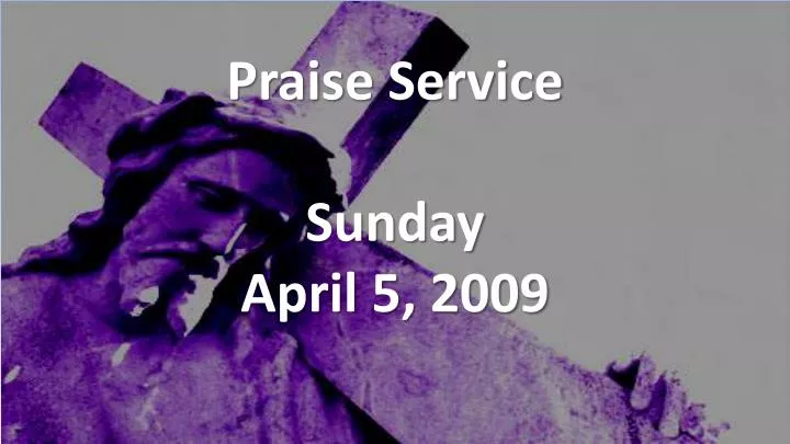 praise service sunday april 5 2009