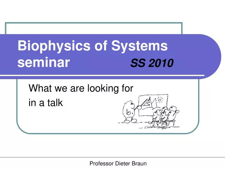 biophysics of systems s eminar ss 2010