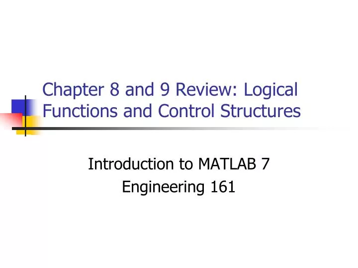chapter 8 and 9 review logical functions and control structures
