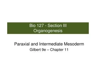 Bio 127 - Section III Organogenesis