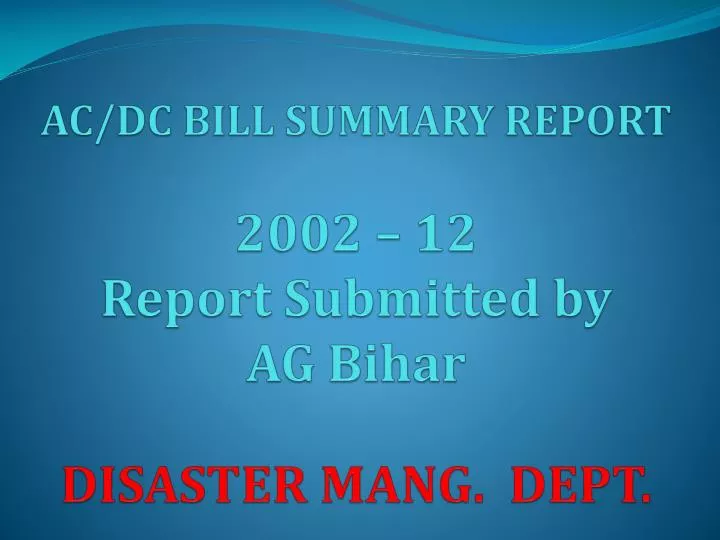 ac dc bill summary report 2002 12 report submitted by ag bihar disaster mang dept