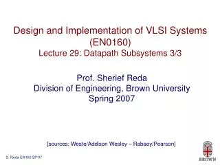 Design and Implementation of VLSI Systems (EN0160) Lecture 29: Datapath Subsystems 3/3