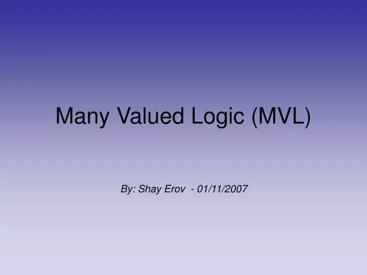 many valued logic mvl by shay erov 01 11 2007