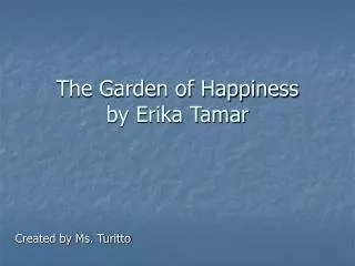 The Garden of Happiness by Erika Tamar