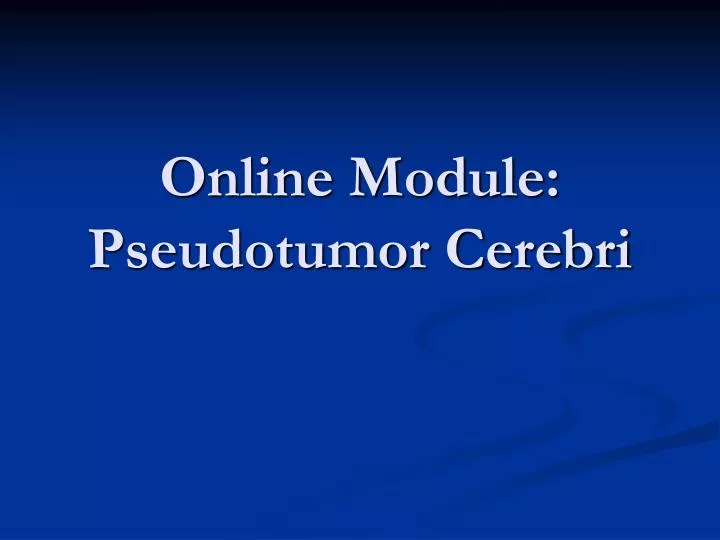 online module pseudotumor cerebri