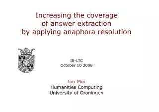 Increasing the coverage of answer extraction by applying anaphora resolution IS-LTC