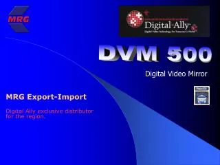 MRG Export-Import Digital Ally exclusive distributor for the region.