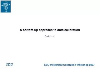 A bottom-up approach to data calibration Carlo Izzo