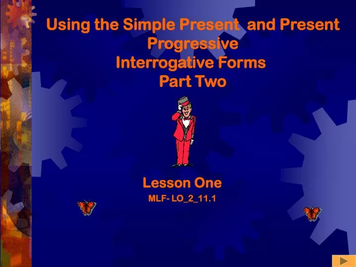 using the simple present and present progressive interrogative forms part two