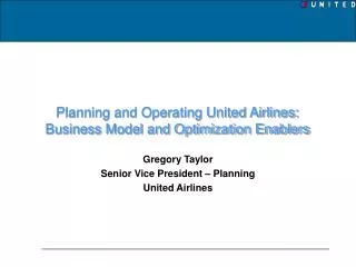 Planning and Operating United Airlines: Business Model and Optimization Enablers
